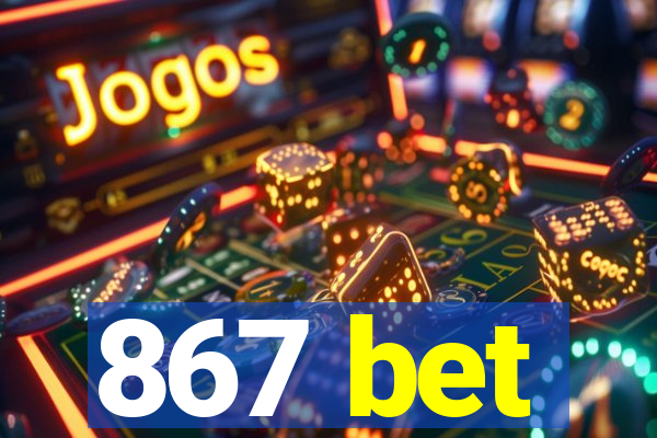 867 bet